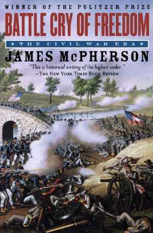 [Oxford History of the United States 06] • The Illustrated Battle Cry of Freedom · the Civil War Era